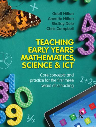 Teaching Early Years Mathematics, Science and ICT: Core concepts and practice for the first three years of schooling.