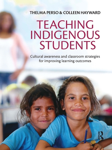 Teaching Indigenous Students: Cultural awareness and classroom strategies for improving learning outcomes.