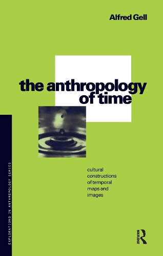 The Anthropology of Time: Cultural Constructions of Temporal Maps and Images.