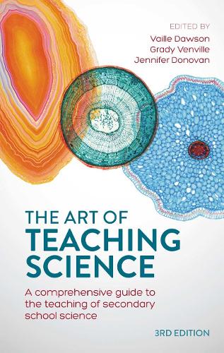 The Art of Teaching Science: A comprehensive guide to the teaching of secondary school science. 3rd edition
