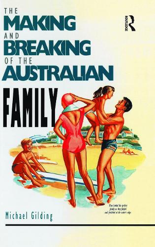 The Making and Breaking of the Australian Family.