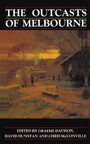 The Outcasts of Melbourne: Essays in social history.