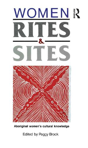 Women, Rites and Sites: Aboriginal women's cultural knowledge.