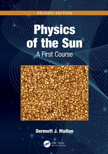 Physics of the Sun: A First Course. 2nd edition