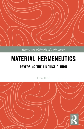 Material Hermeneutics: Reversing the Linguistic Turn.