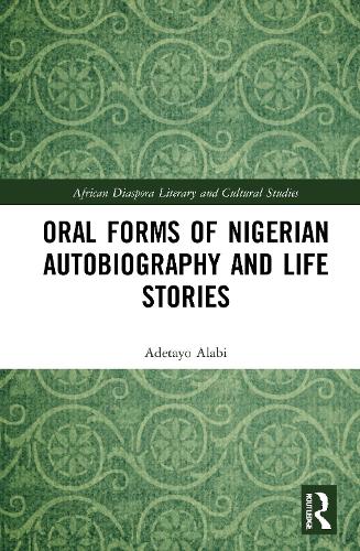 Oral Forms of Nigerian Autobiography and Life Stories.