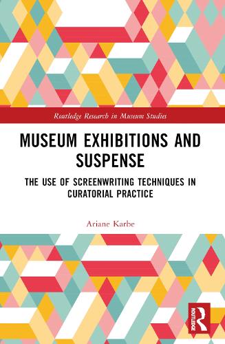 Museum Exhibitions and Suspense: The Use of Screenwriting Techniques in Curatorial Practice.
