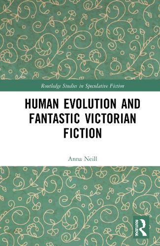 Human Evolution and Fantastic Victorian Fiction.