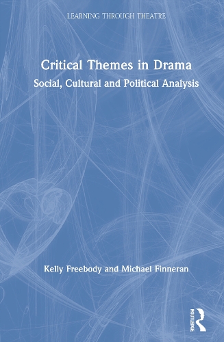 Critical Themes in Drama: Social, Cultural and Political Analysis.