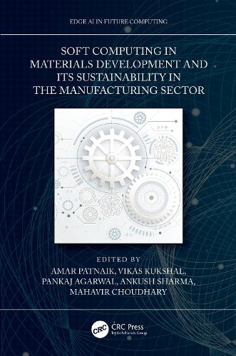Soft Computing in Materials Development and its Sustainability in the Manufacturing Sector.