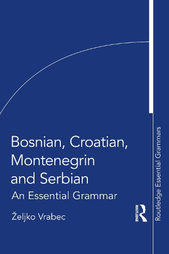 Bosnian, Croatian, Montenegrin and Serbian: An Essential Grammar.