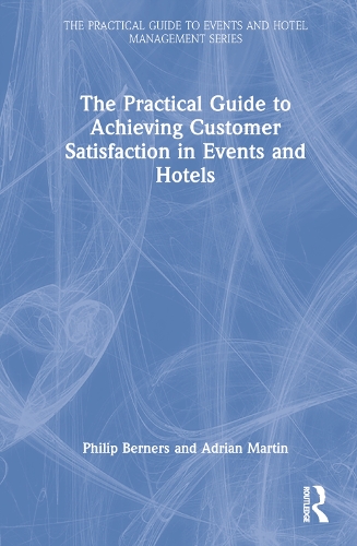 The Practical Guide to Achieving Customer Satisfaction in Events and Hotels.