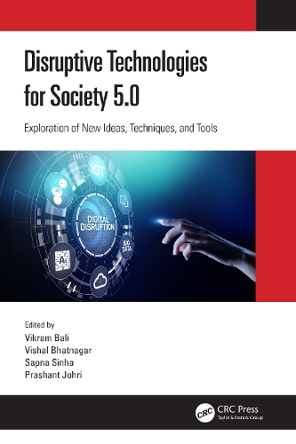 Disruptive Technologies for Society 5.0: Exploration of New Ideas, Techniques, and Tools.