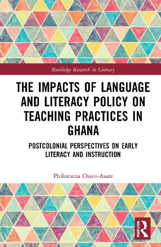 The Impacts of Language and Literacy Policy on Teaching Practices in Ghana: Postcolonial Perspectives on Early Literacy and Instruction.