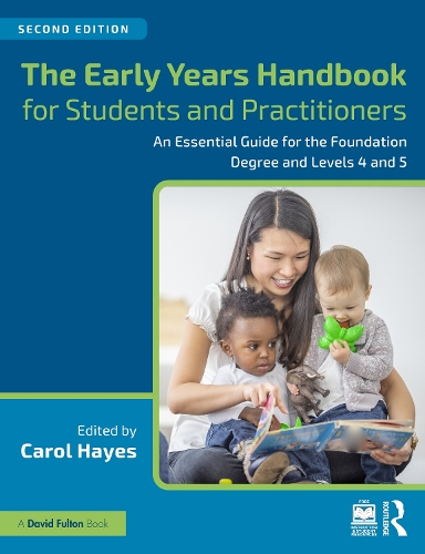 The Early Years Handbook for Students and Practitioners: An Essential Guide for the Foundation Degree and Levels 4 and 5. 2nd edition