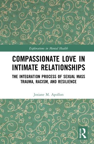 Compassionate Love in Intimate Relationships: The Integration Process of Sexual Mass Trauma, Racism, and Resilience.