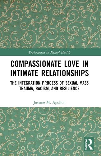 Compassionate Love in Intimate Relationships: The Integration Process of Sexual Mass Trauma, Racism, and Resilience.