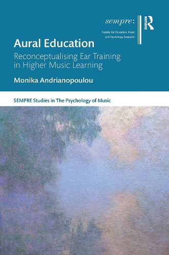 Aural Education: Reconceptualising Ear Training in Higher Music Learning.