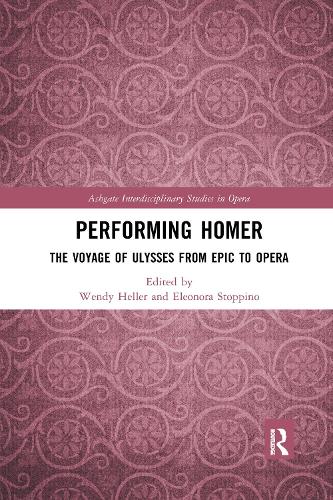 Performing Homer: The Voyage of Ulysses from Epic to Opera.