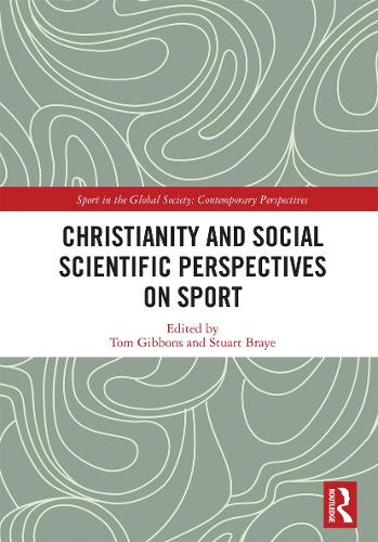Christianity and Social Scientific Perspectives on Sport.