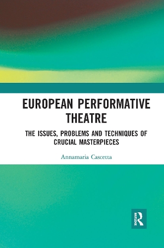 European Performative Theatre: The issues, problems and techniques of crucial masterpieces.