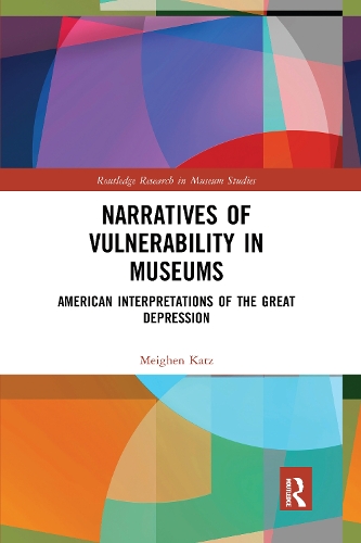 Narratives of Vulnerability in Museums: American Interpretations of the Great Depression.