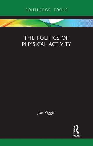 The Politics of Physical Activity.