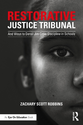 Restorative Justice Tribunal: And Ways to Derail Jim Crow Discipline in Schools.