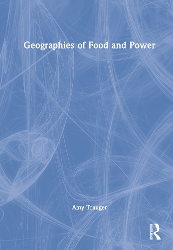 Geographies of Food and Power.