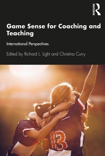 Game Sense for Teaching and Coaching: International Perspectives.