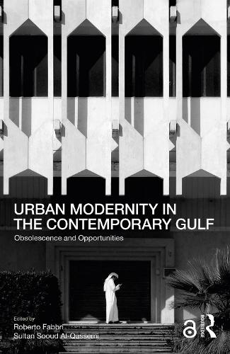 Urban Modernity in the Contemporary Gulf: Obsolescence and Opportunities.