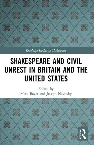 Shakespeare and Civil Unrest in Britain and the United States.