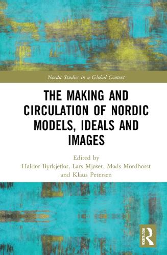The Making and Circulation of Nordic Models, Ideas and Images.
