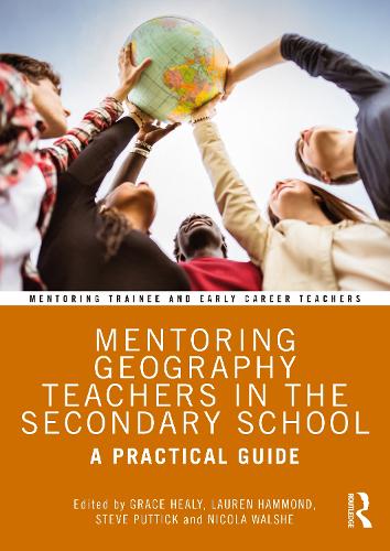 Mentoring Geography Teachers in the Secondary School: A Practical Guide.