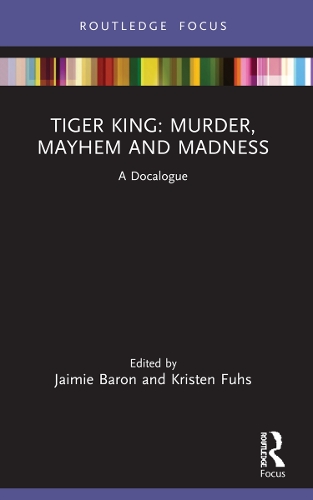 Tiger King: Murder, Mayhem and Madness: A Docalogue.