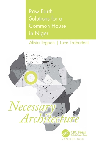 Necessary Architecture: Raw Earth Solutions for a Common House in Niger.