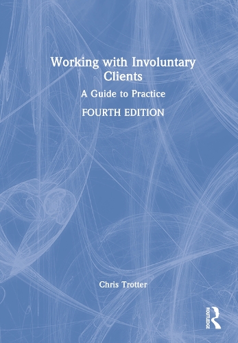Working with Involuntary Clients: A Guide to Practice. 4th edition