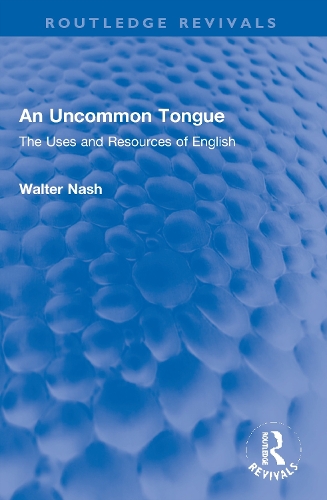 An Uncommon Tongue: The Uses and Resources of English.