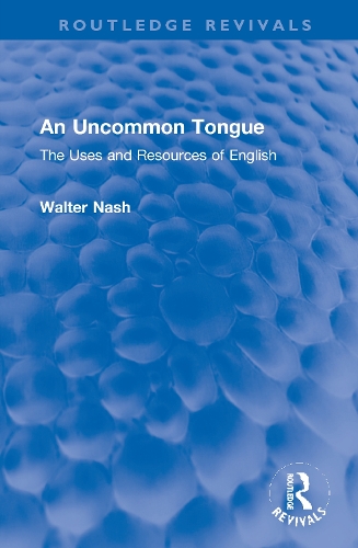An Uncommon Tongue: The Uses and Resources of English.
