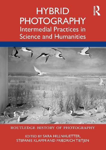 Hybrid Photography: Intermedial Practices in Science and Humanities.