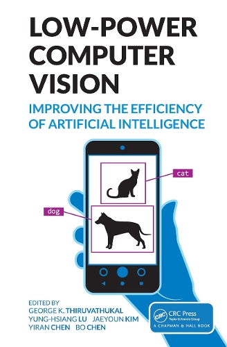 Low-Power Computer Vision: Improve the Efficiency of Artificial Intelligence.