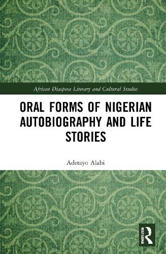 Oral Forms of Nigerian Autobiography and Life Stories.