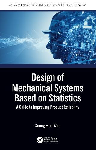 Design of Mechanical Systems Based on Statistics: A Guide to Improving Product Reliability.