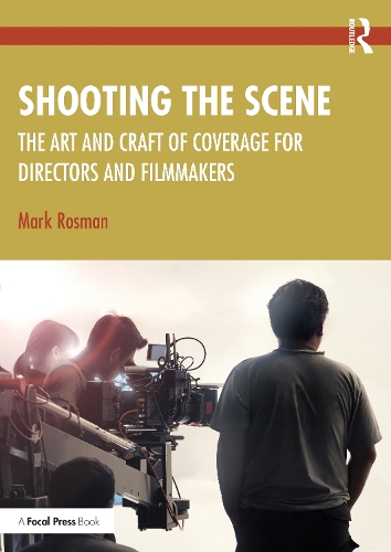 Shooting the Scene: The Art and Craft of Coverage for Directors and Filmmakers.