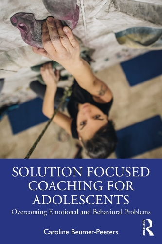 Solution Focused Coaching for Adolescents: Overcoming Emotional and Behavioral Problems.