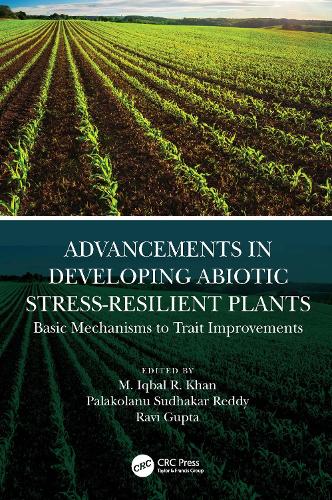 Advancements in Developing Abiotic Stress-Resilient Plants: Basic Mechanisms to Trait Improvements.