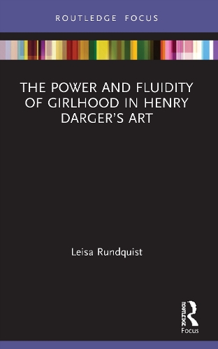 The Power and Fluidity of Girlhood in Henry Darger's Art.