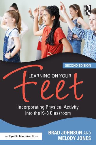 Learning on Your Feet: Incorporating Physical Activity into the K-8 Classroom. 2nd edition
