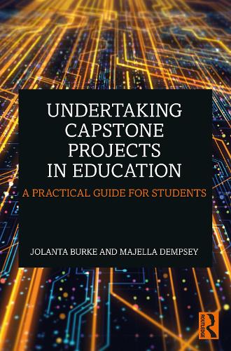 Undertaking Capstone Projects in Education: A Practical Guide for Students.