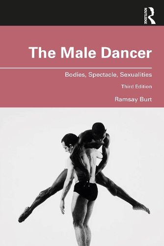 The Male Dancer: Bodies, Spectacle, Sexualities.